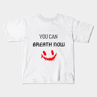 you can breath now Kids T-Shirt